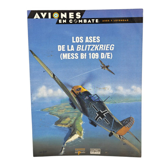 Aviones en Combate: Ases y Leyendas - Los Ases de la Blitzkrieg Mess Bf 109 D/E